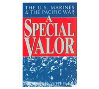 A Special Valor: The U.S. Marines & The Pacific War