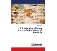 A Special Way of Being Roma in Toflea Village of Romania