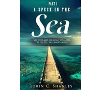 A Speck in the Sea Part 1: Key West and the Coast of Alaska in the 70’s - 90’s… What a Ride!