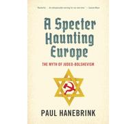 A Specter Haunting Europe: The Myth of Judeo-Bolshevism