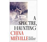 A Spectre, Haunting: On the Communist Manifesto
