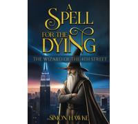 A Spell for the Dying: The Wizard of 4th Street: 10