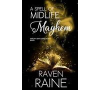 A Spell of Midlife Mayhem: A paranormal women's fiction novel: 1 (Witchy Ways After Forty)