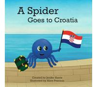 A Spider Goes to Croatia (A Spider's Travels - Book Series)