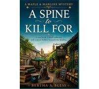 A Spine to Kill For: A rare book, a dead collector, and a secret hidden beneath the binding (The Maple & Margins Mysteries Series)