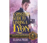 A Spinster’s Guide to Landing a Lyon: The Lyon's Den Connected World