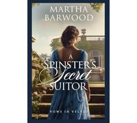 A Spinster’s Secret Suitor: A Historical Regency Romance Book (Vows in Velvet)