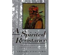 A Spirited Resistance: The North American Indian Struggle for Unity, 1745-1815: 109 (The Johns Hopkins University Studies in Historical and Political Science)