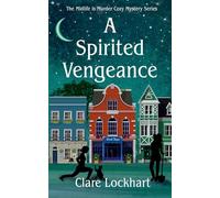 A Spirited Vengeance: 3 (Midlife Is Murder Paranormal Cozy Mystery)