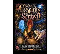 A Spirit's Scrawl: A Polly Elizabeth Cozy Paranormal novel: 3 (Polly Elizabeth's Cozy Paranormal Mystery series)