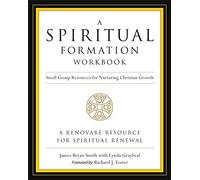 A Spiritual Formation Workbook - Revised Edition: Small Group Resources for Nurturing Christian Growth