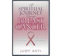 A Spiritual Journey Through Breast Cancer: Strength for Today, Hope for Tomorrow