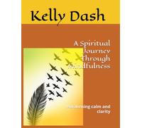 A Spiritual Journey Through Mindfulness: Awakening calm and clarity (The Healing Pathways Series)