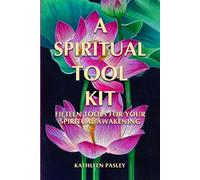 A Spiritual Tool Kit: Fifteen Tools for Your Spiritual Awakening
