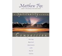 A Spirituality Named Compassion: Uniting Mystical Awareness with Social Justice