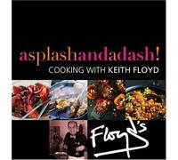 A Splash and a Dash: Cooking with Keith Floyd