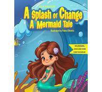 A Splash of Change: A Mermaid’s Tale (Underwater Adventures (Mar de Aventuras))