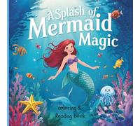 A Splash of Mermaid Magic: Super Cute Reading and Coloring book for kids