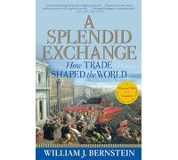 A Splendid Exchange: How Trade Shaped the World