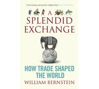 A Splendid Exchange : How Trade Shaped the World