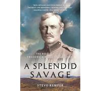 A Splendid Savage - The Restless Life of Frederick Russell Burnham