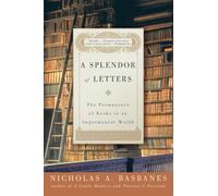 A Splendor of Letters: The Permanence of Books in an Impermanent World