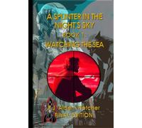 A Splinter in the Night's Sky. Book 1: Watching the sea.