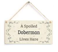 A Spoiled Doberman Lives Here - Country Home Style Home Accessory Gift Sign for Dog Owners