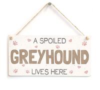 A Spoiled Greyhound Lives Here - Pretty Home Decor Sign Great Small Gift Idea for Dog Owners