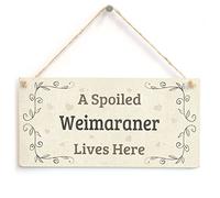 A Spoiled Weimaraner Lives Here - Lovely Country Home Style Home Accessory Gift Sign for Weimaraner Dog Owners
