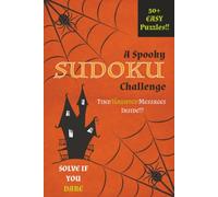 A Spooky Sudoku Challenge: Sudoku Book with EASY Puzzles / Halloween theme with Spooky Messages / 6x9 in, 110 pages / 50+ Puzzles / Solutions Included