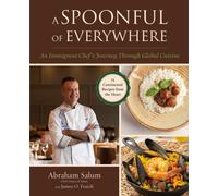 A Spoonful of Everywhere : An Immigrant Chef's Journey Through Global Cuisine (75 Continental Recipes from the Heart)