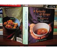 A Spoonful of Ginger: Irresistible Health-Giving Recipes from Asian Kitchens