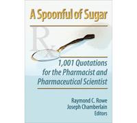 A Spoonful of Sugar: 1,001 Quotations for the Pharmacist and Pharmaceutical Scientist