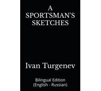 A SPORTSMAN'S SKETCHES: Bilingual Edition (English - Russian)