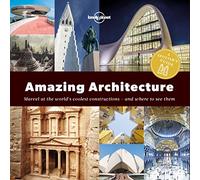 A Spotter's Guide to Amazing Architecture: Marvel at the World's Coolest Constructions - and Where to See Them: a Spotter's Guide (Lonely Planet)