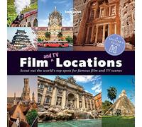 A Spotter's Guide to Film (and TV) Locations: A Spotter's Guide: Scout Out the World's Top Spots for Famous Film and TV Scenes (Lonely Planet)