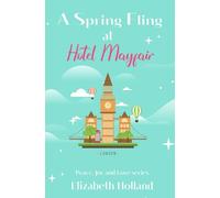 A Spring Fling At Hotel Mayfair: A feel-good escapism summer romance (Peace, Joy and Love Series)
