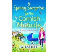 A Spring Surprise For The Cornish Midwife: A heartwarming instalment in the Cornish Midwives series