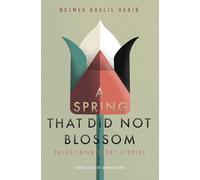 A Spring That Did Not Blossom: Palestinian Short Stories