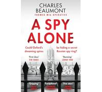 A Spy Alone (The Oxford Spy Ring, 1): A compelling modern espionage