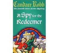 A Spy For The Redeemer : The Owen Archer Mysteries: Book VII