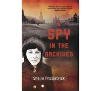 A Spy in the Archives by Sheila Fitzpatrick (English) Paperback Book