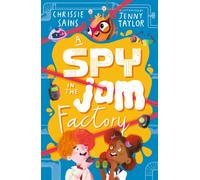 A Spy in the Jam Factory : Illustrated, funny adventure series about a young inventor with cerebral palsy and his secret alien sidekick, for ages 7, 8, 9