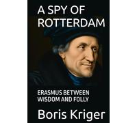 A SPY OF ROTTERDAM: ERASMUS BETWEEN WISDOM AND FOLLY (Philosophical Questions)