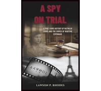 A Spy on Trial: A true crime history of Mathilde Carré and the crimes of wartime espionage