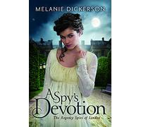A Spy's Devotion: 1 (The Regency Spies of London, 1)