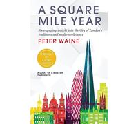 A Square Mile Year: An engaging insight into the City of London's traditions and modern relevance