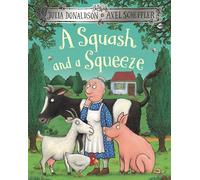 A Squash and a Squeeze: A funny rhyming story about farm animals from the creators of The Gruffalo