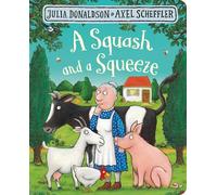 A Squash and a Squeeze: A funny rhyming story about farm animals from the creators of The Gruffalo